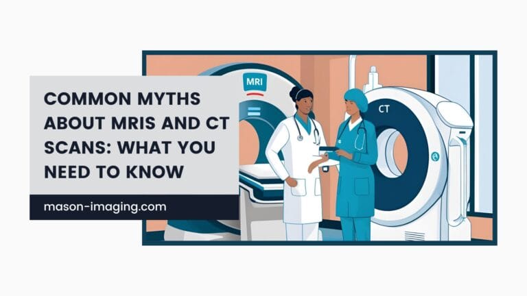 Common Myths About MRIs and CT Scans What You Need to Know
